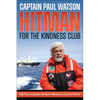 Hitman for the Kindness Club: High Seas Escapades and Heroic Adventures of an Eco-Activist - Paperback