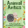 Animal Antics in the Garden: A Rhyming Book of Critters and Creatures: A Fun (and Funny!) Interactive Read Aloud Picture Book For Kids Ages 1 - 7 - Paperback
