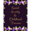 Social Anxiety and Childhood Trauma Workbook: Ideal and Perfect Gift for Social Anxiety and Childhood Trauma Workbook Best Social Anxiety and Childhoo - Paperback