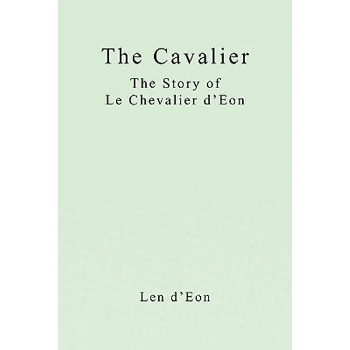 The Cavalier: The Story of Le Chevalier d'Eon - Paperback