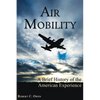 Air Mobility: A Brief History of the American Experience - Hardcover