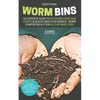 Worm Bins: The Experts' Guide To Upcycling Your Food Scraps & Revitalising Your Garden - Worm Composting & Vermiculture Made Easy - Paperback