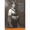 The Archaeology of Clothing and Bodily Adornment in Colonial America - Paperback