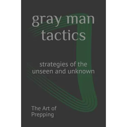 gray man tactics: strategies of the unseen and unknown - Paperback