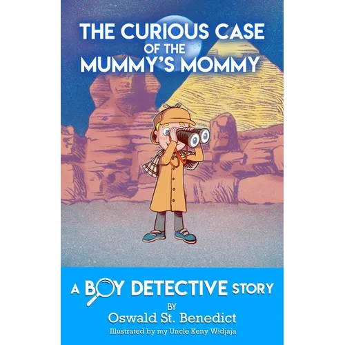 The Curious Case of the Mummy's Mommy: A Boy Detective Story - Paperback