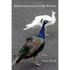 How I Learned to Be White - Paperback