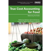 True Cost Accounting for Food: Balancing the Scale - Paperback