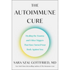 The Autoimmune Cure: Healing the Trauma and Other Triggers That Have Turned Your Body Against You - Hardcover