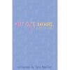 Meet. Cute. Awkward.: For the Queer at Heart - Paperback