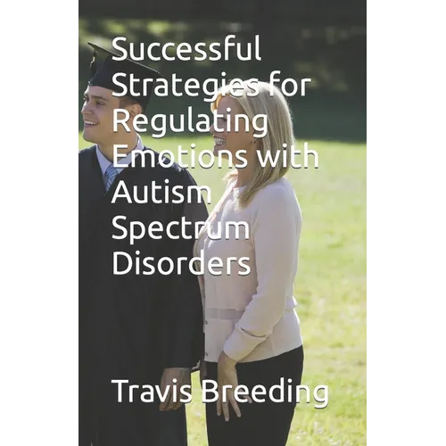 Successful Strategies for Regulating Emotions with Autism Spectrum Disorders - Paperback