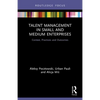 Talent Management in Small and Medium Enterprises: Context, Practices and Outcomes - Paperback