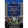 On the Clock: Dallas Cowboys: Behind the Scenes with the Dallas Cowboys at the NFL Draft - Paperback