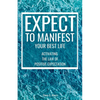 Expect to Manifest Your Best Life: Activating the Law of Positive Expectation - Paperback
