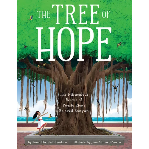 The Tree of Hope: The Miraculous Rescue of Puerto Rico's Beloved Banyan - Hardcover