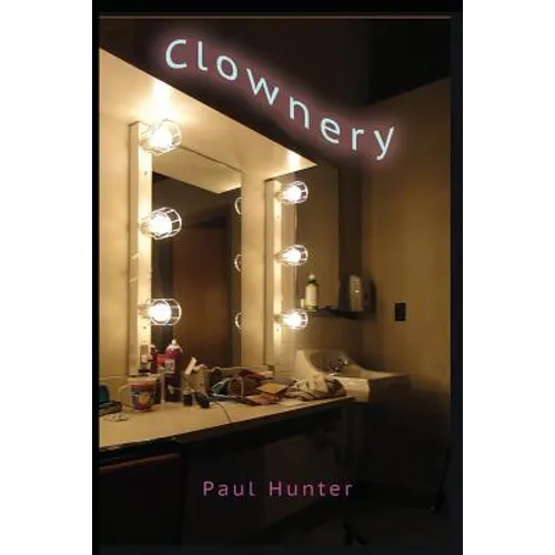 Clownery: In lieu of a life spent in harness - Paperback