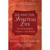 Sex and the Spiritual Life: Reclaiming Integrity, Wholeness, and Intimacy - Paperback