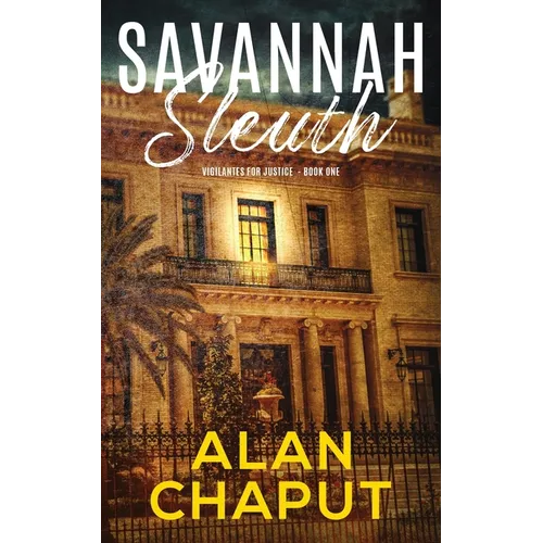 Savannah Sleuth: Vigilantes for Justice Book One - Paperback