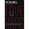 Love Wins: A Book about Heaven, Hell, and the Fate of Every Person Who Ever Lived - Paperback
