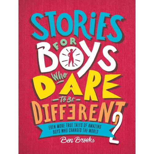 Stories for Boys Who Dare to Be Different 2: Even More True Tales of Amazing Boys Who Changed the World - Hardcover