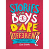 Stories for Boys Who Dare to Be Different 2: Even More True Tales of Amazing Boys Who Changed the World - Hardcover
