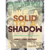 Like a Solid to a Shadow - Paperback