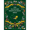 The Backyard Birdwatcher's Bible: Birds, Behaviors, Habitats, Identification, Art & Other Home Crafts - Hardcover