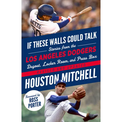 If These Walls Could Talk: Los Angeles Dodgers: Stories from the Los Angeles Dodgers Dugout, Locker Room, and Press Box - Paperback
