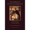 The Morality of the Exterior Act: in the Writings of St. Thomas Aquinas - Paperback