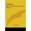 Asklepios: The Cult Of The Greek God Of Medicine - Paperback
