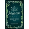 The Green Witch's Grimoire: Your Complete Guide to Creating Your Own Book of Natural Magic - Hardcover