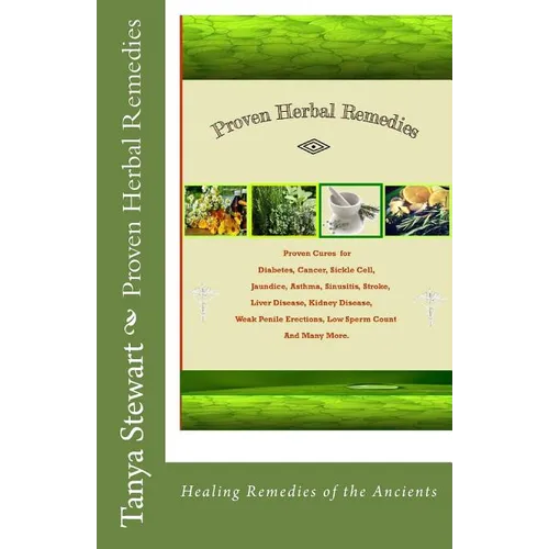 Proven Herbal Remedies: Healing Remedies of the Ancients - Paperback