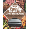 Ninja Foodi Smart XL Grill Cookbook: Delicious Guaranteed and Quick to Make Recipes to Treat You and Your Family with Tasty and Crispy Fried Food - Paperback