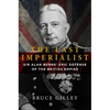 The Last Imperialist: Sir Alan Burns' Epic Defense of the British Empire - Hardcover