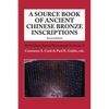 A Source Book of Ancient Chinese Bronze Inscriptions (Revised Edition) - Paperback