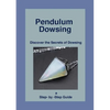 Pendulum Dowsing: Discover the Secrets of Dowsing - Paperback