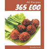 Ah! 365 Egg Recipes: Everything You Need in One Egg Cookbook! - Paperback