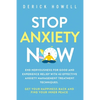 Stop Anxiety Now: End Nervousness for Good and Experience Relief With 42 Effective Anxiety Management Treatment Techniques. Get Your Happiness Back an - Paperback