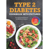 Type 2 Diabetes Cookbook with Pictures: Easy Type 2 Diabetes Recipes and Meal Plan for Dummies - Hardcover