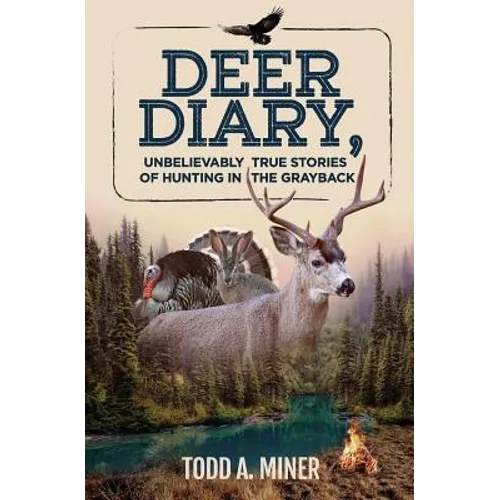 Deer Diary: Unbelievably True Stories of Hunting in the Grayback - Paperback
