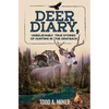 Deer Diary: Unbelievably True Stories of Hunting in the Grayback - Paperback