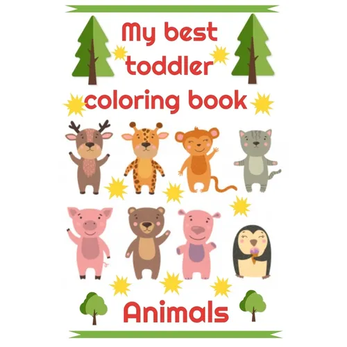 My best toddler coloring book Animals: My best toddler coloring book Animals - Simple for kids - 50 pages 1 -3 years - Paperback