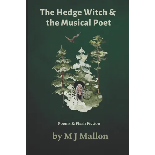 The Hedge Witch & The Musical Poet: Poems & Flash Fiction - Paperback