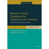 Women's Group Treatment for Substance Use Disorder: Therapist Guide - Paperback