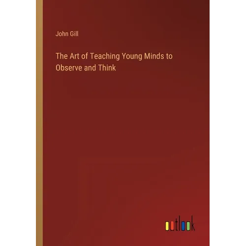 The Art of Teaching Young Minds to Observe and Think - Paperback