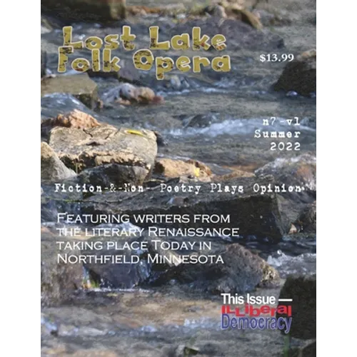 Lost Lake Folk Opera N7V1: Illiberal Democracy, Northfield Writers - Paperback