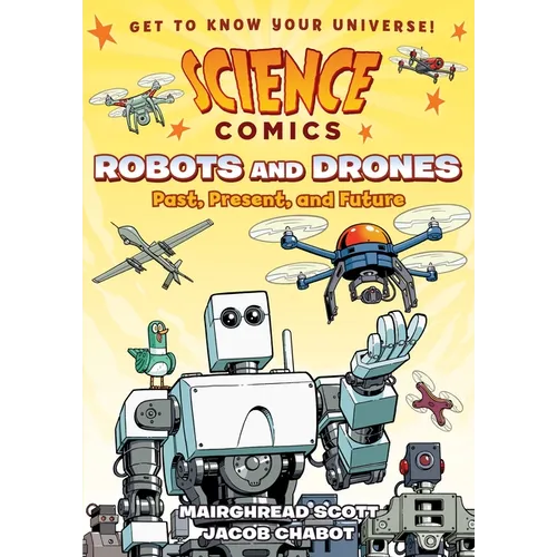 Science Comics: Robots and Drones: Past, Present, and Future - Paperback