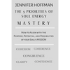 The 5 Priorities of Soul Energy Mastery: How to Align with the Purpose, Potential, and Possibilities of your Soul's Mission - Paperback