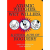 Atomic Wedgies, Wet Willies, & Other Acts of Roguery - Paperback