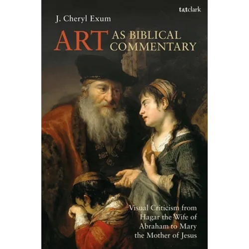 Art as Biblical Commentary: Visual Criticism from Hagar the Wife of Abraham to Mary the Mother of Jesus - Paperback
