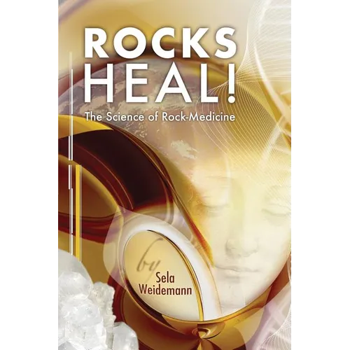 Rocks Heal!: The Science of Rock-Medicine - Paperback